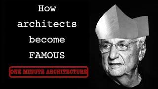 How architects become famous - my thoughts