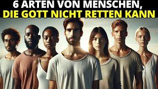 6 Arten von Menschen, die Gott NICHT retten kann – die dritte wird Sie schockieren