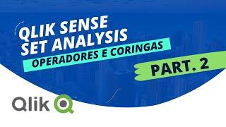 QLIK SENSE Set Analysis: Operadores e Coringas (PARTE 2)