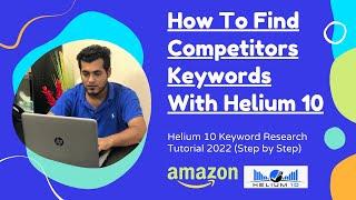 How To Find Competitors Keywords With Helium 10 | Amazon Keyword Research Tutorial 2022