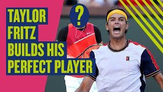 "Flair for sure would be ______"  Taylor Fritz Builds His Perfect Player! | LTA