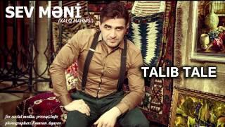 Talıb Tale - Sev Məni