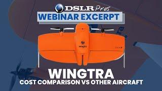 DSLRPros | Wingtra Webinar | Cost Comparison vs Other Aircraft