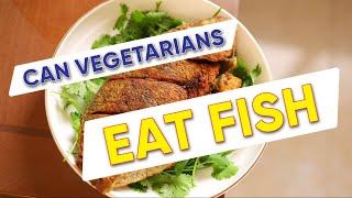 Can Vegetarians Eat Fish   | true facts