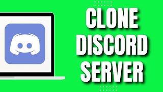 How To Clone Discord Server (Easy & Quick 2023)