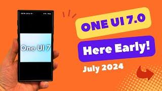 Samsung One UI 7.0 Update Is Arriving Early - July 2024