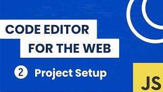 Building a Code Editor for the Web - Project Setup