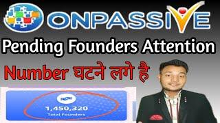 #ONPASSIVE || PENDING FOUNDERS NUMBER FLUSOUT PLEASE ATTENTION BY MD KAIF KHAN