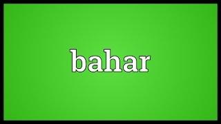 Bahar Meaning