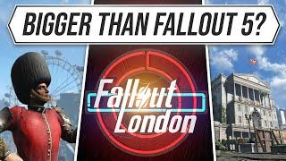 Fallout London may be Bigger than Fallout 5!