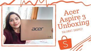 Salamat Shopee | Acer Aspire 3 Unboxing | Monica