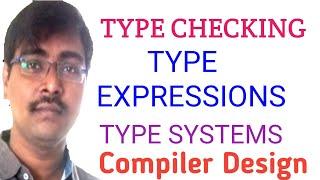 40. TYPE CHECKING || TYPE EXPRESSIONS || TYPE SYSTEMS || RULES || EXAMPLES || COMPILER DESIGN