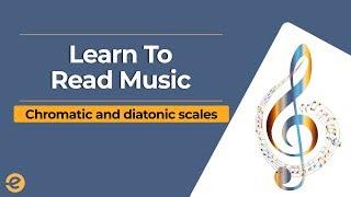 Learn to Read Music | Chromatic and Diatonic Scales | Eduonix