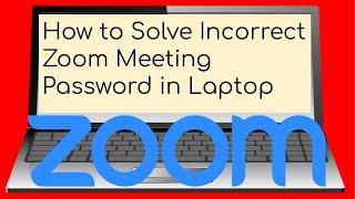 How to Solve Incorrect Password in Zoom - How to Solve Incorrect Password in Zoom in Laptop