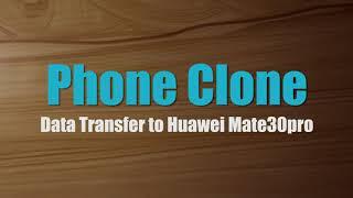 How to Phone Clone - Data Transfer to Huawei Mate 30 Pro