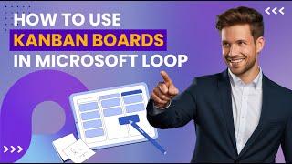 How to Use Kanban Boards in Microsoft Loop (New Features)