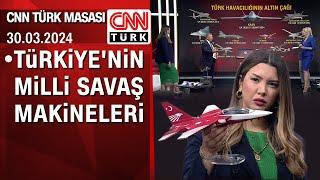 SİHA'lar, jetler, gemiler, füzeler... Türkiye'nin milli savaş makineleri -CNN TÜRK Masası 30.03.2024