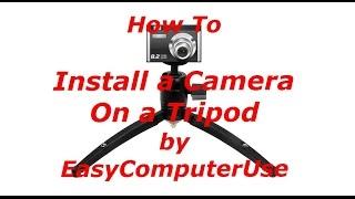 How To Install a Camera on Tripod - by EasyComputerUse