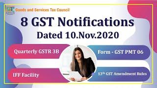 8 GST Notifications  dated 10.Nov.2020 | Quarterly GSTR 3B | Form GST PMT 06 | IFF Facility
