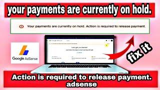 your payments are currently on hold  action is required to release payment  adsense 2022 solve now