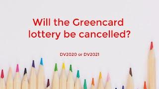 Will DV Lottery be cancelled - DV2020 or DV2021?