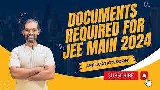 Documents required for JEE Main 2024 Application | Avoid these mistakes