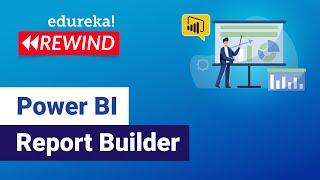 Power BI Report Builder | Create Paginated Reports in Power BI | Edureka | Power BI Rewind - 1