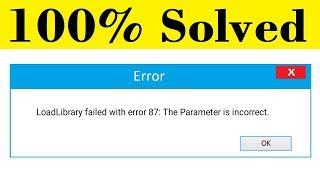 How To Fix LoadLibrary Failed With Error: 87 || The Parameter Is Incorrect || Windows 10/8/7