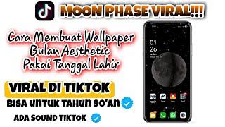 Cara Membuat Wallpaper Bulan Viral Tiktok Pakai Tanggal Lahir||Moon Phase  Trend Aesthetic