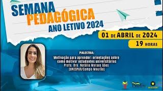 Semana Pedagógica 2024 - Motivação para aprender - Natália Moraes Góes