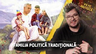 Ce ne enervează #29 – Familia politică tradițională