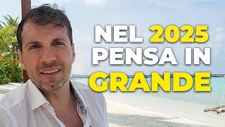 Nel 2025 pensa in GRANDE | Mindset Milionario