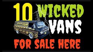 10 WICKED VANS FOR SALE HERE!  IN THIS VIDEO! CLASSIC CARS GONE WILD!