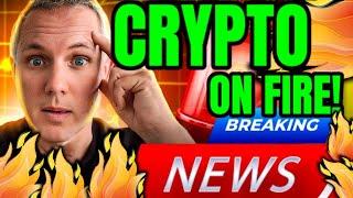 CRYPTO IS ON FIRE! BREAKING CRYPTO NEWS! WHAT HAPPENS NOW!