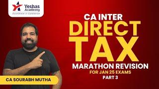 CA Inter Direct Tax Marathon | JAN 25 | Part 3 |  English | Sourabh Mutha | Yeshas Academy