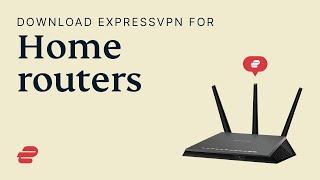 Get ExpressVPN on your home router