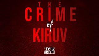 The Crime of Kiruv [4 minutes]