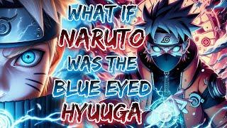 What If Naruto Was The Blue Eyed Hyuuga || Part - 1