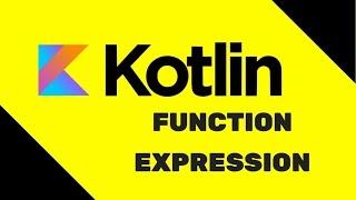 #17 Kotlin Tutorial | Function Expression