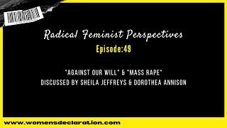 "Against our Will" & "Mass Rape"  discussed by Sheila Jeffreys & Dorothea Annison