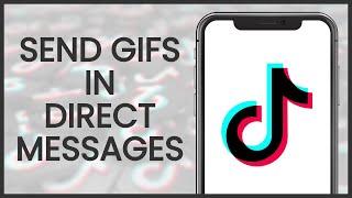 How to Send GIFs in Direct Messages in TikTok | TikTok Guide