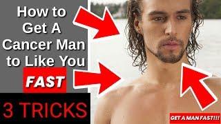 How to Get A Cancer Man to Like You Fast - How to Make A Cancer Man Like You Tricks and Tips