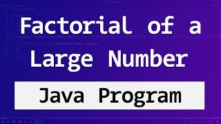 Java Program to Find the Factorial of a Large Number using BigInteger