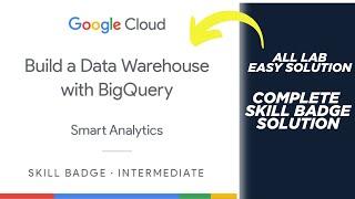 Build a Data Warehouse with BigQuery Skill Badge || All Lab Easy Solution || Qwiklabs Arcade 2024