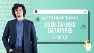 Ch 13.1 User-defined data types | Data Representation | A2 P3 Computer Science 9618 | Part 1/1