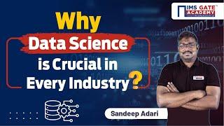 Why Data Science is Crucial & Important in Every Industry? | Sandeep Adari