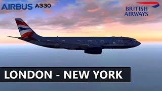 ️ [X-PLANE 11]  LONDON (EGLL) - NEW YORK (KJFK) | A330 | BRITISH AIRWAYS FULL FLIGHT