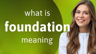 Foundation | definition of FOUNDATION