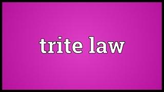 Trite law Meaning