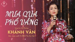 MV MƯA QUA PHỐ VẮNG | CA SĨ KHÁNH VÂN ft HÀ PHƯƠNG | ĐƠN VỊ SẢN XUẤT: FLYPRO THU ÂM VIỆT